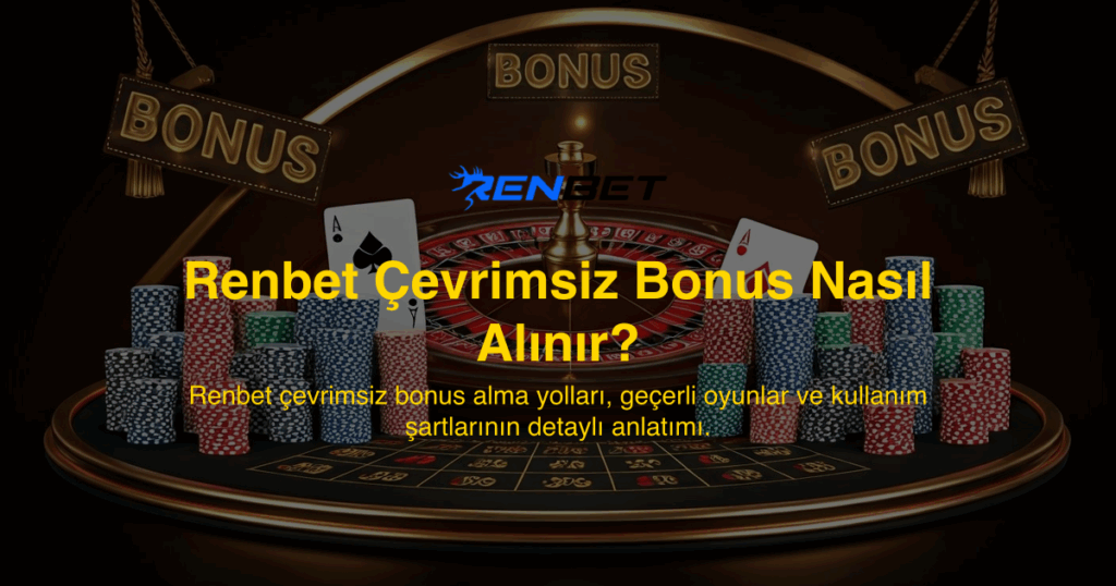 Renbet Çevrimsiz Bonus Nasıl Alınır?