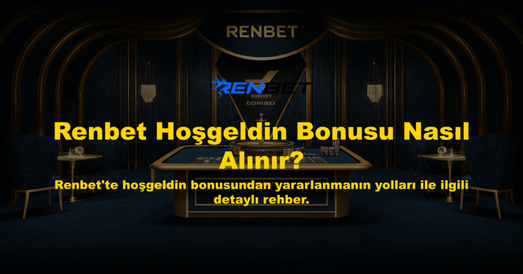 Renbet Hoşgeldin Bonusu Nasıl Alınır?