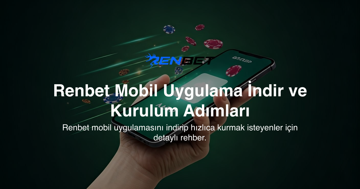Renbet Mobil Uygulama İndir ve Kurulum Adımları
