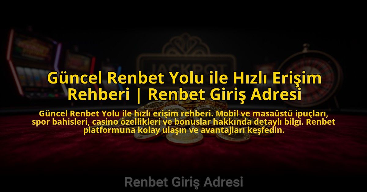 Guncel-Renbet-Yolu-ile-Hizli-Erisim-Rehberi-Renbet-Giris-Adresi-overlay-1772881769.jpg