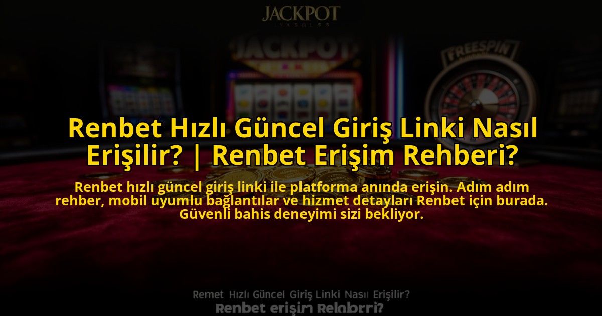 Renbet-Hizli-Guncel-Giris-Linki-Nasil-Erisilir-Renbet-Erisim-Rehberi-overlay-1773620749.jpg