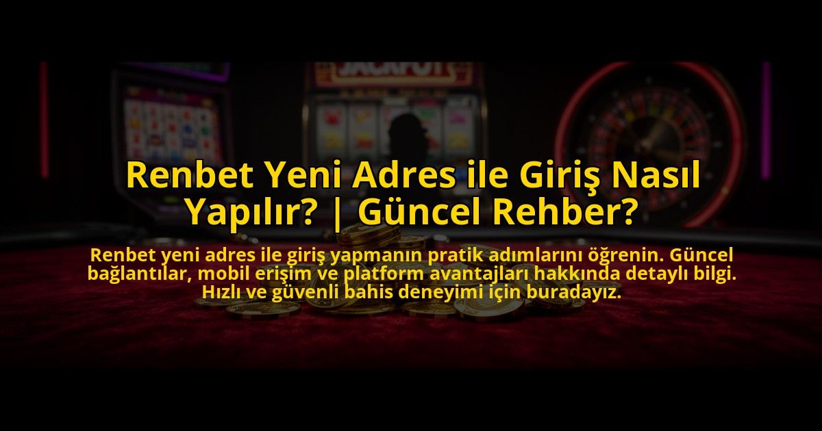 Renbet-Yeni-Adres-ile-Giris-Nasil-Yapilir-Guncel-Rehber-overlay-1773602848.jpg