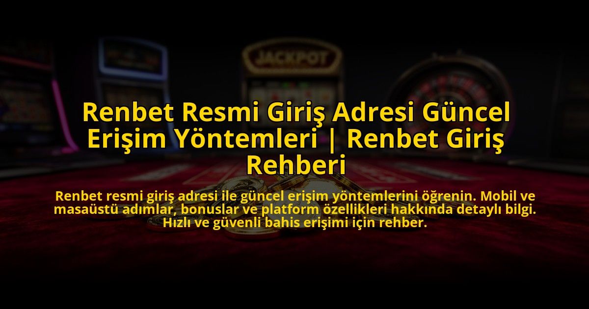 Renbet-Resmi-Giris-Adresi-Guncel-Erisim-Yontemleri-Renbet-Giris-Rehberi-overlay-1776009915.jpg